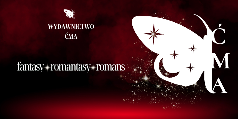 Wydawnictwo Ćma - fantasy, romantasy i romans